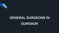 General Surgeons in Gurgaon - Book Instant Appointment, Consult Online, View Fees, Contact Numbers, Feedbacks PowerPoint PPT Presentation
