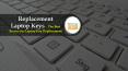Replacement Laptop Keys – The Best Source for Laptop Key Replacement PowerPoint PPT Presentation