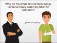 Why Do You Plan To Hire New Jersey Personal Injury Attorney After An Accident? PowerPoint PPT Presentation