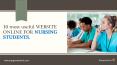 There are 10 Useful Website Online For Nursing Students PowerPoint PPT Presentation