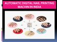 AUTOMATIC DIGITAL NAIL PRINTING MACHIN IN INDIA PowerPoint PPT Presentation