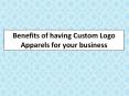 Benefits of having Custom Logo Apparels for your business PowerPoint PPT Presentation
