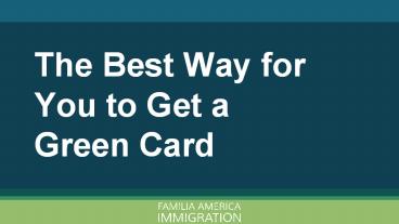 The Best Way for You to Get a Green Card