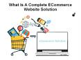 A Complete ECommerce Website Solution Online PowerPoint PPT Presentation