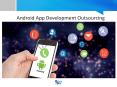 Android App Development Outsourcing (1) PowerPoint PPT Presentation