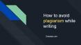 How to avoid plagiarism while writing PowerPoint PPT Presentation