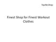 Finest Shop for Finest Workout Clothes PowerPoint PPT Presentation