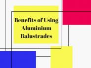 Benefits of Using Aluminium Balustrades