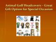 Animal Golf Headcovers – Great Gift Option for Special Occasion PowerPoint PPT Presentation