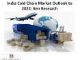 India Cold Chain Market Outlook to 2022: Ken Research PowerPoint PPT Presentation
