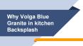 Why Volga Blue Granite in kitchen backsplash PowerPoint PPT Presentation