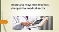 IPad Is Working Sufficiently In The Field Of Medical PowerPoint PPT Presentation