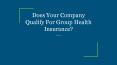 Does Your Company Qualify For Group Health Insurance? PowerPoint PPT Presentation