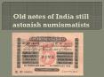 Old Notes of India still astonish numismatists PowerPoint PPT Presentation