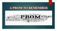 A prom to Remember PowerPoint PPT Presentation