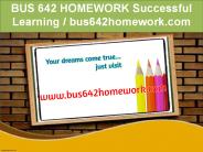 BUS 642 Successful Learning / bus642.com