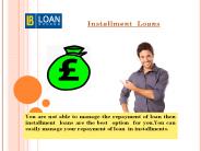Get Installments Loans For Easy  Repayment In Uk