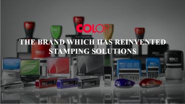 COLOP THE BRAND WHICH HAS REINVENTED STAMPING SOLUTIONS