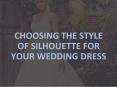Tips to Choosing Wedding Dress of Silhouette Style PowerPoint PPT Presentation