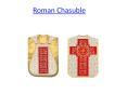 Roman Chasuble - PSG Vestments (2) PowerPoint PPT Presentation