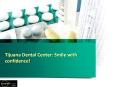 Tijuana Dental Center: Smile with confidence! PowerPoint PPT Presentation