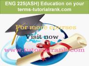 ENG 225(ASH) Education on your terms-tutorialrank.com