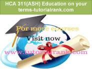 HCA 311(ASH) Education on your terms-tutorialrank.com