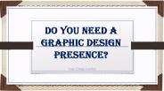 Do You Need A Graphic Design Presence?