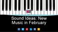 Sound Ideas: New Music in February PowerPoint PPT Presentation