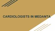 Cardiologists in Medanta