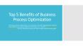 Top 5 benefits of business process optimization PowerPoint PPT Presentation