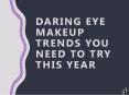 Daring eye makeup trends you need to try this year PowerPoint PPT Presentation