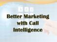 Better Marketing with Call Intelligence PowerPoint PPT Presentation