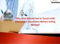 Why One Should Get in Touch with Overseas Consultants Before Going Abroad? PowerPoint PPT Presentation