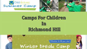 Camps For All Age Children In Richmond Hill By Childventures