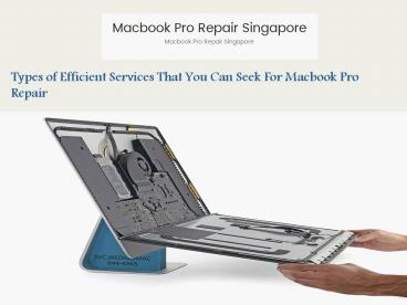 Types of Efficient Services That You Can Seek For Macbook Pro Repair