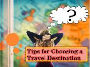 Tips for Choosing a Travel Destination
