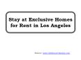 Stay at Exclusive Homes for Rent in Los Angeles PowerPoint PPT Presentation