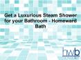 Get a Luxurious Steam Shower for your Bathroom - Homeward Bath PowerPoint PPT Presentation