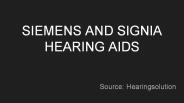 SIEMENS AND SIGNIA HEARING AIDS