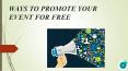 Ways to Promote Your Event For Free PowerPoint PPT Presentation