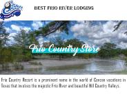 Best Frio River Lodging