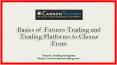 Basics of Futures Trading and Trading Platforms to Choose From PowerPoint PPT Presentation