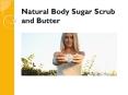 Natural Body Sugar Scrub and Butter PowerPoint PPT Presentation