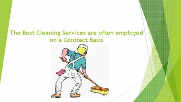 The Best Cleaning Services are often employed on a Contract Basis