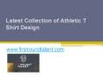 Latest Collection of Athletic T Shirt Design - First Round Talent PowerPoint PPT Presentation
