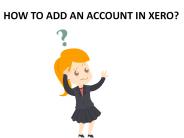 How to Add an Account in Xero?