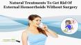 Natural Treatments to Get Rid of External Hemorrhoids without Surgery PowerPoint PPT Presentation