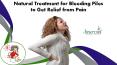 Natural Treatment for Bleeding Piles to Get Relief from Pain PowerPoint PPT Presentation