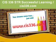 CIS 336 STR Successful Learning / cis336.com